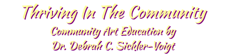 Thriving In The Community Community Art Education by Dr. Debrah C. Sickler-Voigt