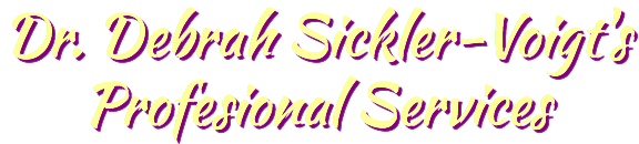 Dr. Debrah Sickler-Voigt's Profesional Services